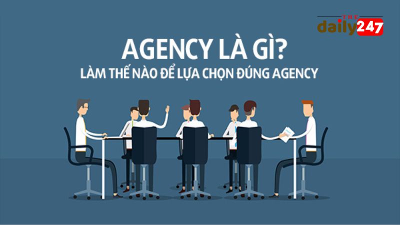 Agency là gì - Các Loại Hình Agency Phổ Biến Hiện Nay